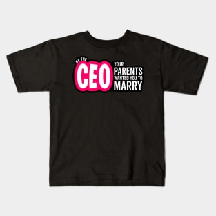 Be the CEO Your Parents Wanted You To Marry Girl Power Boss Kids T-Shirt